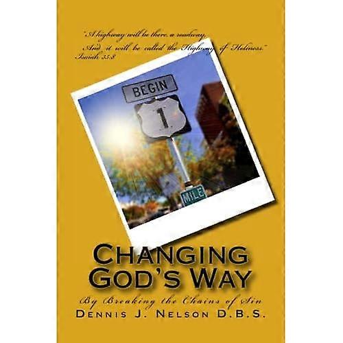 Changing God's Way : by Breaking the Chains of Sin