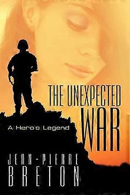 The Unexpected War A Hero's Legend