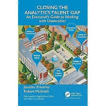 Closing The Analytics Talent Gap An Executive's Guide To Working With Universiti - Jennifer Priestley - Paperback - en Book