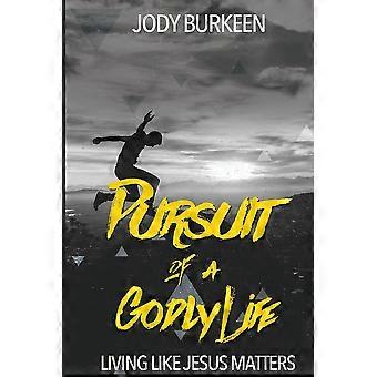 Pursuit Of A Godly Life Living Like Jesus Matters - Jody Burkeen - Paperback - en Book