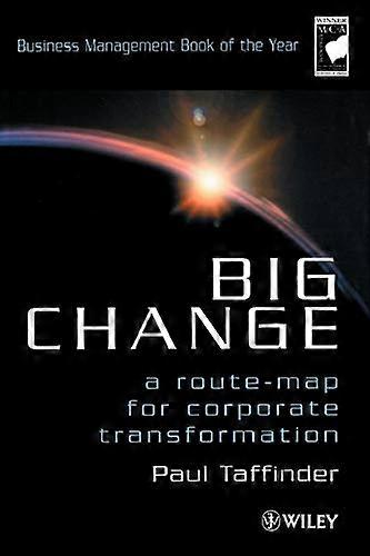 Big Change: A Route Map for Corporate Transformation