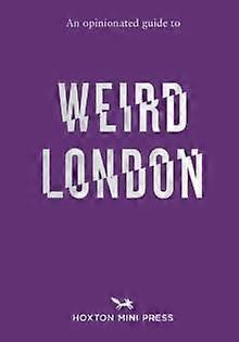 An Opinionated Guide To Weird London by Tom Howells Paperback