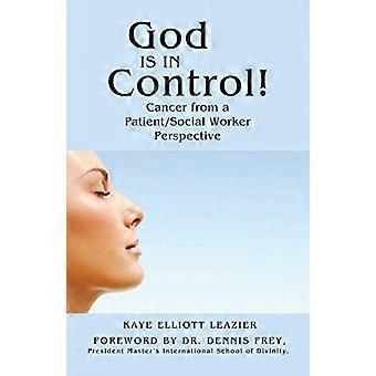 God Is in Control!: Cancer from a Patient/Social Worker Perspective