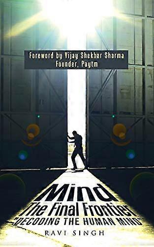 Mind - The Final Frontier: Decoding the Human Mind