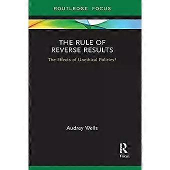 The Rule Of Reverse Results The Effects Of Unethical Policies - Audrey Wells