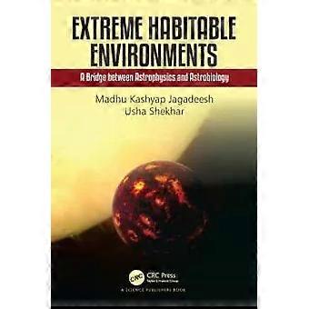 Extreme Habitable Environments A Bridge Between Astrophysics And Astrobiology - Madhu Kashyap Jagadeesh