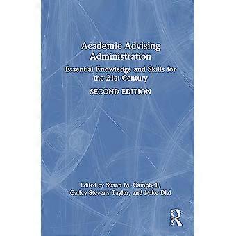 Academic Advising Administration Essential Knowledge and Skills for the 21st Century