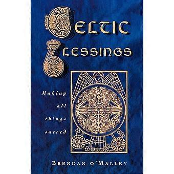 Celtic Blessings Making All Things Sacred - Brendan O'Malley - Paperback - en Book