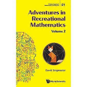 Adventures in recreational mathematics selected writings on recreational mathematics and its history