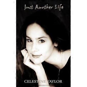 Just Another Life - Celestine Taylor