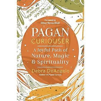 Pagan Curiouser – Ein freudvoller Pfad der Naturmagie und Spiritualität