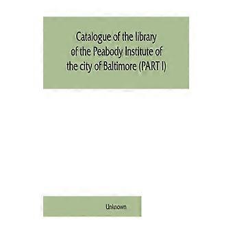 Catálogo da Biblioteca do Instituto Peabody da Cidade de Baltimore - Parte Desconhecida - Brochura - Livro em Inglês - História