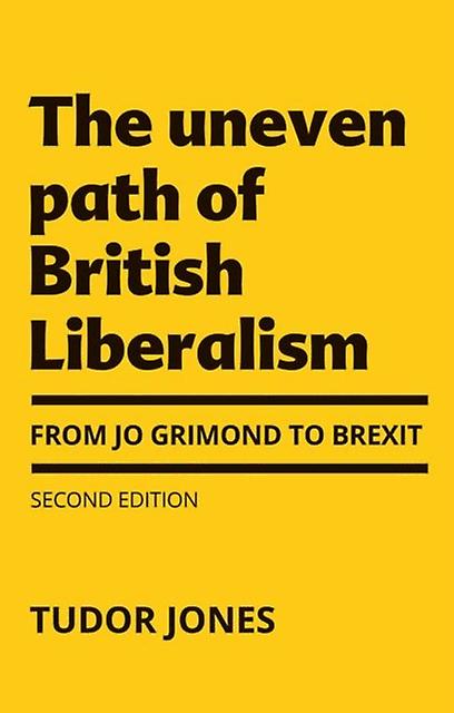 The Uneven Path Of British Liberalism by Tudor Jones Paperback Book