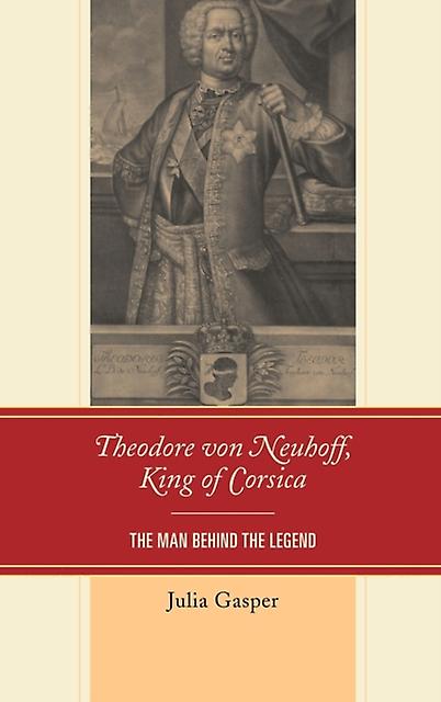 Theodore Von Neuhoff King Of Corsica by Julia Gasper Paperback Book