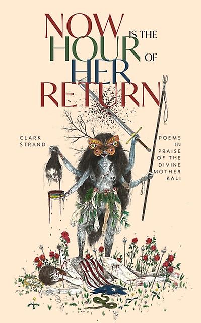 Now Is The Hour Of Her Return by Clark Strand Paperback Book