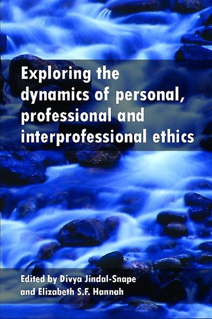 Exploring The Dynamics Of Personal Professional And Interprofessional Ethics Paperback Book