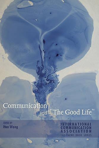 Communication And The Good Life Paperback Book
