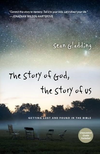 The Story Of God The Story Of Us  Getting Lost And Found In The Bible by Sean Gladding Paperback