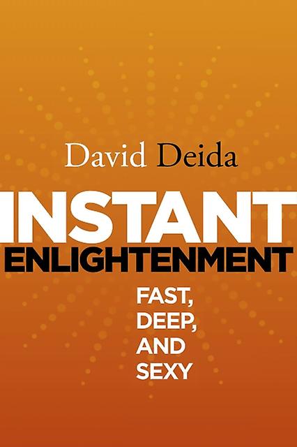 Instant Enlightenment Fast Deep And Sexy by David Deida Paperback Book