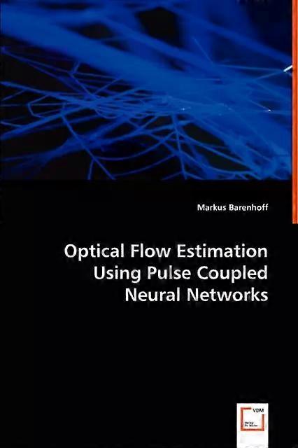 Optical Flow Estimation Using Pulse Coupled Neural Networks - Markus Barenhoff - Paperback - English Book - Computer science
