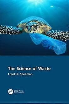 The Science Of Waste by Spellman & Frank R. Spellman Environmental Consultants & Norfolk & Virginia & USA Paperback