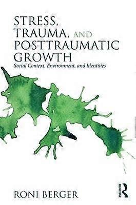 Stress Trauma and Posttraumatic Growth