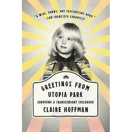 Greetings from Utopia Park: Surviving a Transcendent Childhood