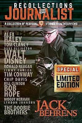 Recollections of a Journalist A Collection of Personal Stories From Interviews