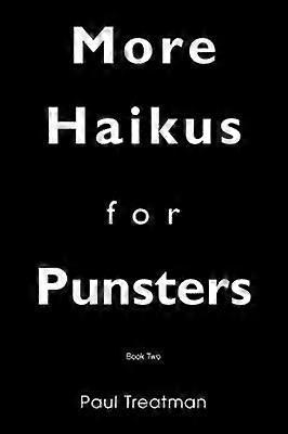 MORE HAIKUS FOR PUNSTERS Book Two 2