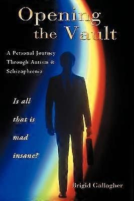 Opening the Vault A Personal Journey Through Autism  Schizophrenia