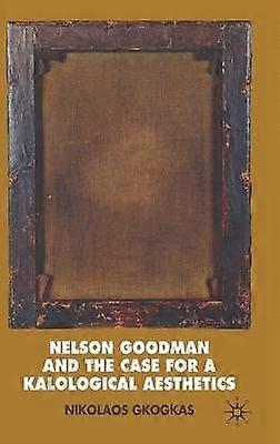Nelson Goodman and the Case for a Kalological Aesthetics