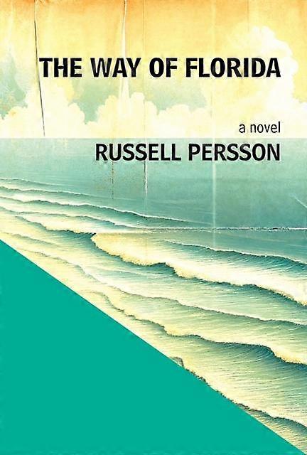 The Way Of Florida A Novel by Russell Persson Paperback Book