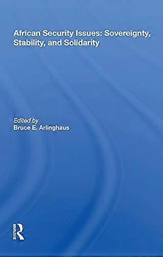 African Security Issues: Sovereignty Stability And Solidarity