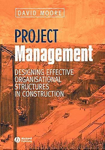 Project Management: Designing Effective Organisational Structures in Construction
