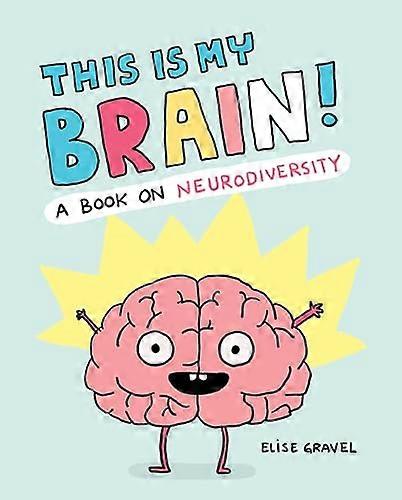 This Is My Brain!: A Book on Neurodiversity