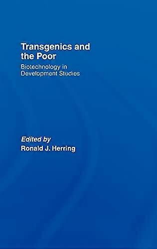 Transgenics and the Poor: Biotechnology in Development Studies