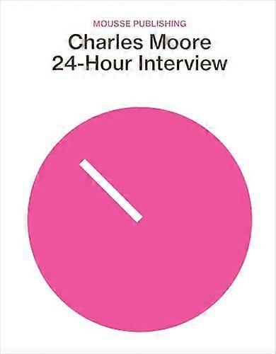 24-hour Interview - Charles Moore - The Arts - Mousse Publishing - Paperback