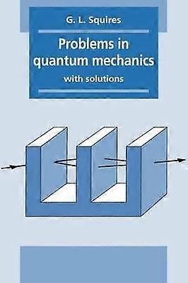 Problems in Quantum Mechanics With Solutions