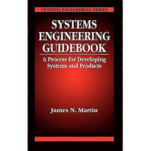 Systems Engineering Guidebook A Process for Developing Systems and Products