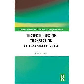 Trajecten van vertaling: De thermodynamica van semiose (Routledge Advances in Translation and Interpreting Studies)