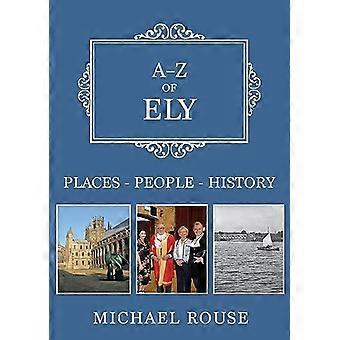 A-Z d’Ely : lieux-People-History (A-Z)