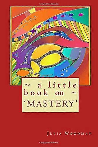 A little book on MASTERY