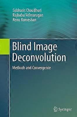 Blind Image Deconvolution Methods And Convergence - Subhasis Chaudhuri - Paperback - en Book
