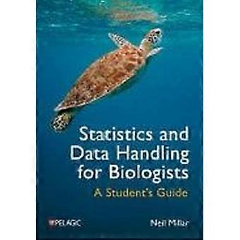 Statistics and data handling for biologists a student's guide