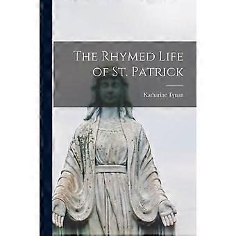 The Rhymed Life Of St. Patrick - Katharine 1861-1931 Tynan - Paperback - en Book