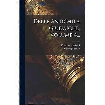 Delle Antichita Giudaiche Volume 4 - Giuseppe Flavio - Paperback - English Book - History