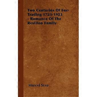 Two Centuries Of Fur-trading 1723-1923 - Romance Of The Revillon Family - Marcel Sexe - Hardcover - English Book - History