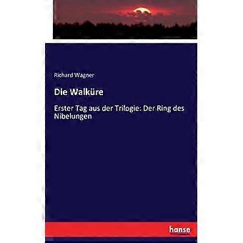 Die Walkreerster Tag Aus Der Trilogie Der Ring Des Nibelungen - Richard Wagner - Paperback - English Book - History