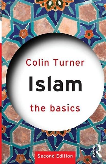 Islam The Basics - The Basics - Colin Turner - Reference works - Taylor & Francis Ltd - Paperback