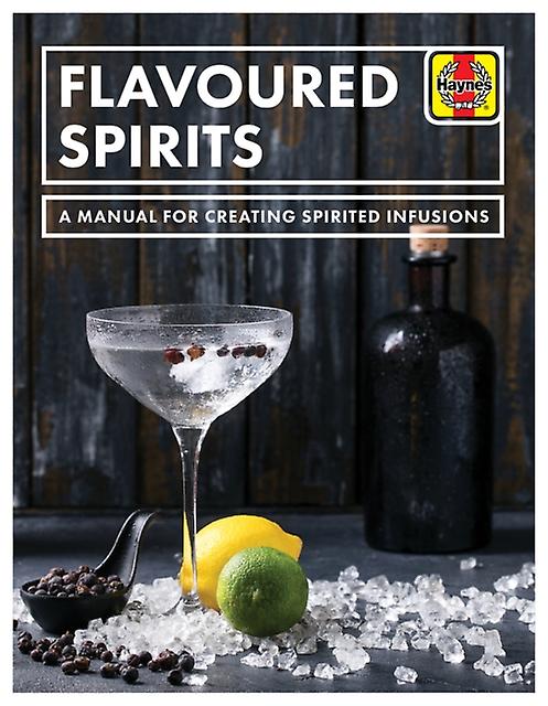 Flavoured Spirits - Tim Hampson - Spirits, liqueurs and cocktails - Haynes Publishing Group - Paperback